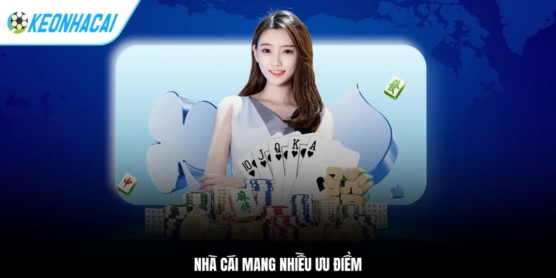 Nhà cái mang nhiều ưu điểm
