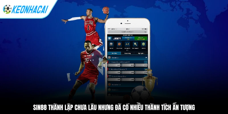 Sin88 thành lập chưa lâu nhưng đã có nhiều thành tích ấn tượng