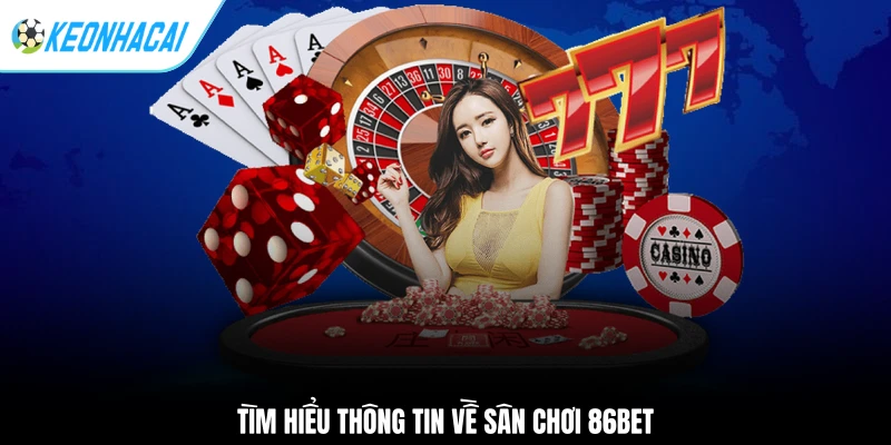 Tìm hiểu thông tin về sân chơi 86BET