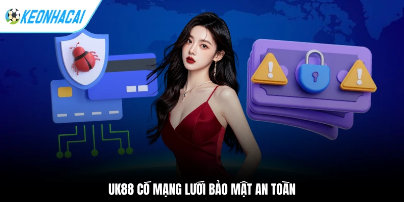 UK88 có mạng lưới bảo mật an toàn