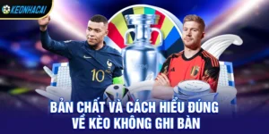 Kèo Không Ghi Bàn – Kèo Phụ Thú Vị Mang Lại Lợi Nhuận Ổn Định