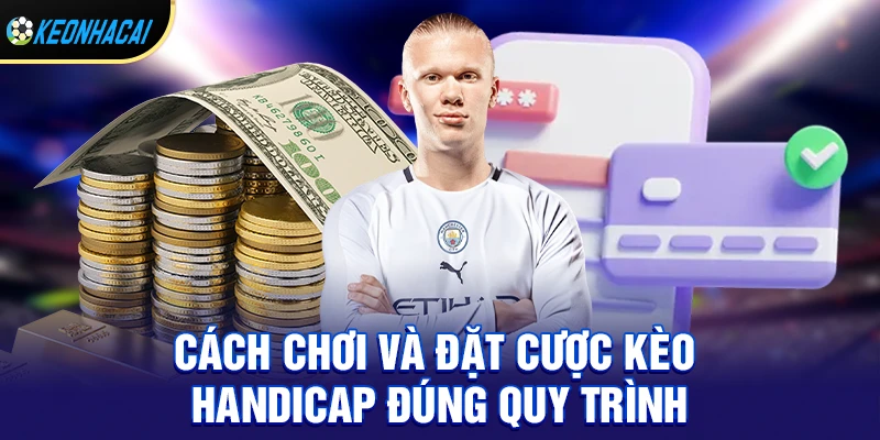 Cách chơi và đặt cược kèo handicap đúng quy trình