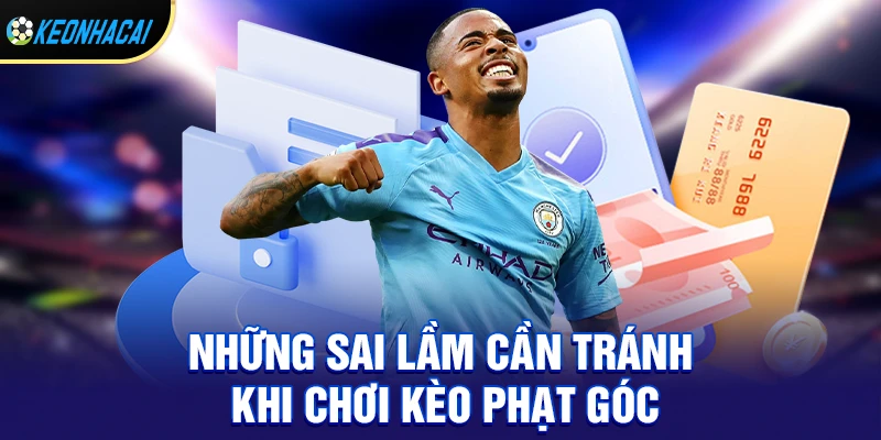 Những sai lầm cần tránh khi chơi kèo phạt góc