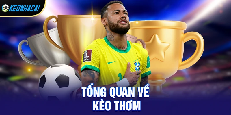 Tổng quan chi tiết về Kèo thơm 